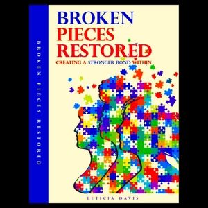 Book: Broken Pieces Restored:Creating A Stronger Bond Within